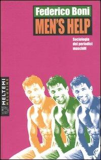 Men's help. Sociologia dei periodici maschili - Federico Boni - Libro Booklet Milano 2004, Le melusine | Libraccio.it