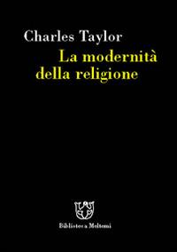 La modernità della religione - Charles Taylor - Libro Booklet Milano 2004, Biblioteca | Libraccio.it