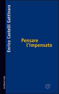 Pensare l'impensato - Enrico Castelli Gattinara - Libro Booklet Milano 2004, Meltemi.edu | Libraccio.it