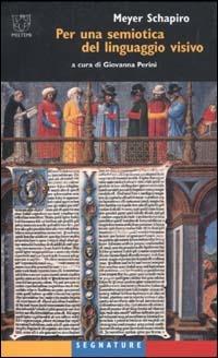 Per una semiotica del linguaggio visivo - Meyer Schapiro - Libro Booklet Milano 2002, Segnature | Libraccio.it