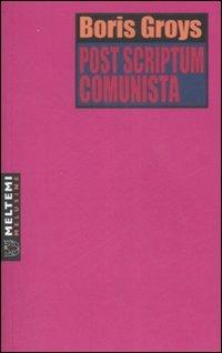 Post scriptum comunista - Boris Groys - Libro Booklet Milano 2008, Le melusine | Libraccio.it