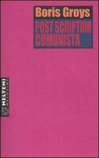 Post scriptum comunista - Boris Groys - Libro Booklet Milano 2008, Le melusine | Libraccio.it
