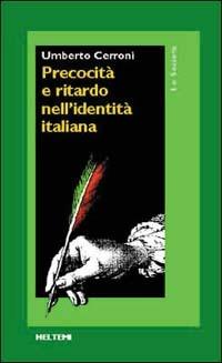 Precocità e ritardo nell'identità italiana - Umberto Cerroni - Libro Booklet Milano 2000, Le società | Libraccio.it