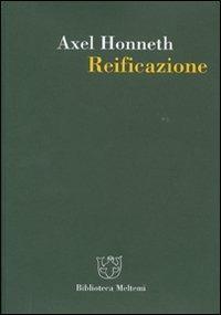 Reificazione. Uno studio in chiave di teoria del riconoscimento - Axel Honneth - Libro Booklet Milano 2007, Biblioteca | Libraccio.it