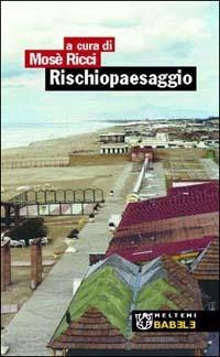 Rischiopaesaggio  - Libro Booklet Milano 2003, Babele | Libraccio.it