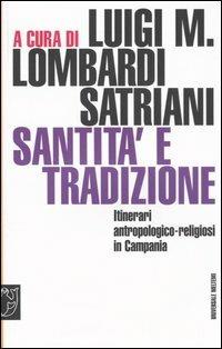 Santità e tradizione. Itinerari antropologico-religiosi in Campania  - Libro Booklet Milano 2004, Universale Meltemi | Libraccio.it