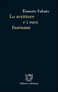 Lo scrittore e i suoi fantasmi - Ernesto Sabato - Libro Booklet Milano 2000, Biblioteca | Libraccio.it