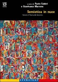 Semiotica in nuce. Vol. 2: Teoria del discorso.  - Libro Booklet Milano 2001, Segnature | Libraccio.it