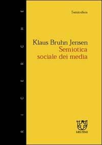 Semiotica sociale dei media - Klaus B. Jensen - Libro Booklet Milano 1999, Semiosfera | Libraccio.it