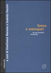 Senso e metropoli. Per una semiotica posturbana  - Libro Booklet Milano 2006, Meltemi.edu | Libraccio.it