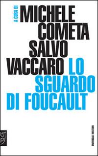 Lo sguardo di Foucault  - Libro Booklet Milano 2007, Universale Meltemi | Libraccio.it