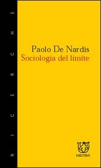 Sociologia del limite - Paolo De Nardis - Libro Booklet Milano 2001, Meltemi ricerche | Libraccio.it
