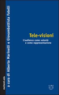 Tele-visioni. L'audience come volontà e come rappresentazione  - Libro Booklet Milano 2002, Meltemi ricerche | Libraccio.it