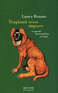 Trapianti, sesso, angosce. Leggende metropolitane in Italia - Laura Bonato - Libro Booklet Milano 1998, Gli argonauti | Libraccio.it