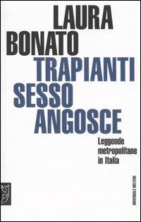 Trapianti, sesso, angosce. Leggende metropolitane in Italia - Laura Bonato - Libro Booklet Milano 2004, Universale Meltemi | Libraccio.it