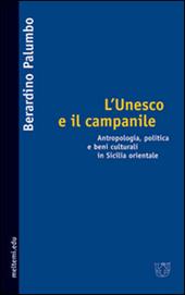 L' Unesco e il campanile. Antropologia, politica e beni culturali in Sicilia orientale