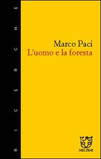 L'uomo e la foresta - Marco Paci - Libro Booklet Milano 2002, Meltemi ricerche | Libraccio.it