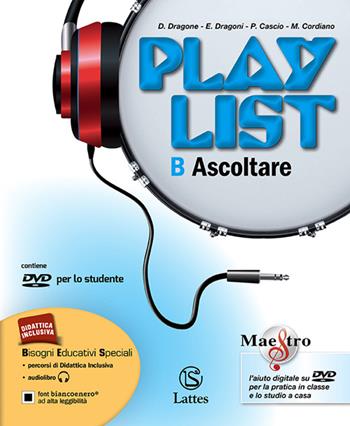 Playlist. Vol. B: Ascoltare. Con e-book. Con espansione online - Enrico Dragoni, Daniela Dragone, Paolo Cascio - Libro Lattes 2015 | Libraccio.it