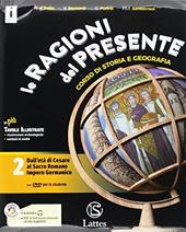 Le ragioni del presente. Con e-book. Con espansione online. Con 3 libri: Atlante-Tavole-Mi preparo per l’interrogazione. Vol. 2: Dall'età di Cesare al Sacro romano impero germanico