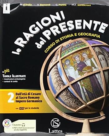 Le ragioni del presente. Con e-book. Con espansione online. Con 3 libri: Atlante-Tavole-Mi preparo per l’interrogazione. Vol. 2: Dall'età di Cesare al Sacro romano impero germanico - Antonio D'Itollo, V. Bernardi, Gabriella Porino - Libro Lattes 2017 | Libraccio.it