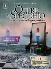 Oltre lo specchio. Per le Scuole superiori. Ediz. per la scuola. Con 5 libri: Il mito e l'epica-Tavole-Libro comp. 1-Prove inglese e ver. somm. 1-Compiti realtà 1. Con DVD-ROM. Vol. 1: Generi. Temi. Tipologie testuali