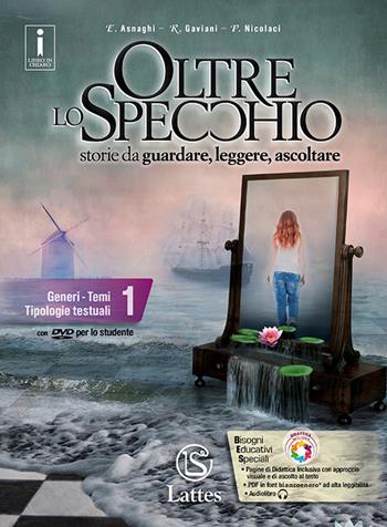 Oltre lo specchio. Ediz. per la scuola. Con 5 libri: Il mito e l'epica-Tavole-Libro comp. 1-Prove inglese e ver. somm. 1-Compiti realtà 1. Con DVD-ROM. Vol. 1: Generi. Temi. Tipologie testuali - Emilia Asnaghi, Raffaella Gaviani, Pietro Nicolaci - Libro Lattes 2017 | Libraccio.it