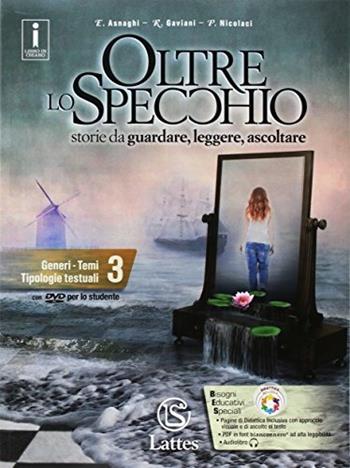 Oltre lo specchio. Storie da guardare, leggere, ascoltare. Con e-book. Con espansione online. Con 3 libri: Libro delle competenze-Prove ingresso e verifiche sommative-Compiti di realtà. Vol. 3 - Emilia Asnaghi, Raffaella Gaviani, Pietro Nicolaci - Libro Lattes 2017 | Libraccio.it