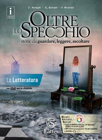 Oltre lo specchio. Storie da guardare, leggere, ascoltare. La letteratura. Per le Scuole superiori. Ediz. per la scuola. Con DVD-ROM - Emilia Asnaghi, Raffaella Gaviani, Pietro Nicolaci - Libro Lattes 2017 | Libraccio.it