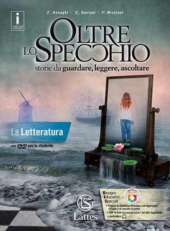 Oltre lo specchio. Storie da guardare, leggere, ascoltare. La letteratura. Ediz. per la scuola. Con DVD-ROM - Emilia Asnaghi, Raffaella Gaviani, Pietro Nicolaci - Libro Lattes 2017 | Libraccio.it