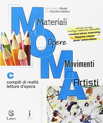 M.O.M.A. Materiali-opere-movimenti-artisti. Con e-book. Con espansione online. Vol. C: Compiti di realtà-Letture d'opera. - Maria Federica Rinaldi, Erika Bocchino Garbero - Libro Lattes 2017 | Libraccio.it