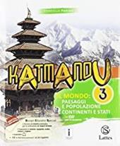 Katmandu. Con e-book. Con 2 espansioni online. Con 3 libri: Atlante-Tavole-Mi preparo per l'interrogazione. Vol. 3: Il mondo: paesaggi e popolazione; gli stati