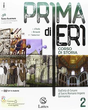 Prima di ieri. Con e-book. Con espansione online. Con 3 libri: Atlante-Tavole-Mi preparo per l’interrogazione. Vol. 2: Dall'età di Cesara al Sacro romano impero germanico - Antonio D'Itollo, V. Bernardi, Maria Teresa Santacroce - Libro Lattes 2017 | Libraccio.it