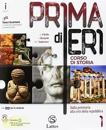 Prima di ieri. Con e-book. Con espansione online. Con 4 libri: Atlante-Tavole-Mi preparo per l’interrogazione-Continenti e Stati. Vol. 1: Dalla preistoria alla crisi della repubblica - Antonio D'Itollo, V. Bernardi, Maria Teresa Santacroce - Libro Lattes 2017 | Libraccio.it