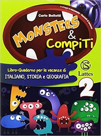 Monsters & compiti. Italiano, storia e geografia. Per la Scuola media. Vol. 2 - Carlo Bellotti - Libro Lattes 2014 | Libraccio.it