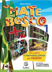 Mate nel bosco. Libro-quaderno di matematica e scienze per le vacanze. Vol. 1