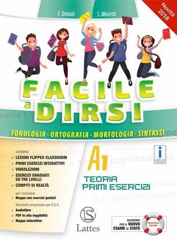 Facile a dirsi. Con Prove d'ingresso. Con Mi preparo per l'interrogazione. Con Quaderno d'esame. Per la Scuola media. Vol. A1-A2-B: Teoria e primi esercizi-Quaderno operativo - F. Donati, S. Moretti - Libro Lattes 2018 | Libraccio.it