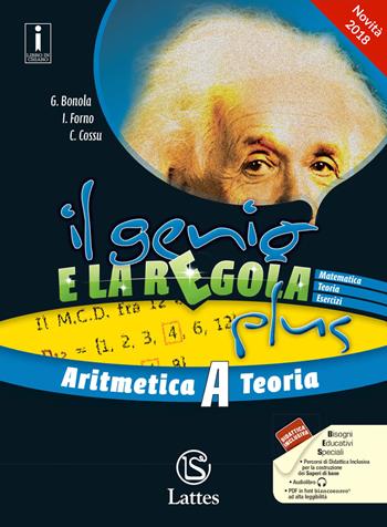 Il genio e la regola plus. Aritmetica A teoria-Aritmetica A esercizi. Con Tavole numeriche, Mi preparo per l'interrogazione e Quaderno delle competenze. Con ebook. Con espansione online. Vol. 1 - Gabriella Bonola, Ilaria Forno, Costanza Cossu - Libro Lattes 2018 | Libraccio.it