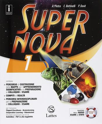 Supernova. Con Tavole illustrate e Mi preparo per l'interrogazione. Con ebook. Con espansione online. Vol. 1 - Antonella Pietra, Emanuela Bottinelli, Patrizia Davit - Libro Lattes 2018 | Libraccio.it