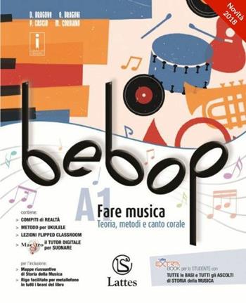 Bebop. Con Tavole medley. Con ebook. Con espansione online. Con 2 DVD-ROM. Vol. A1-A2-B: Fare musica-Fare musica-Ascoltare - Daniela Dragone, Enrico Dragoni, Paolo Cascio - Libro Lattes 2018 | Libraccio.it