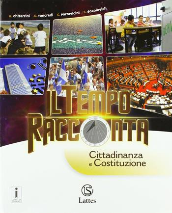 Il tempo racconta. Cittadinanza e Costituzione. - Roberta Chitarrini, Anna Tancredi, S. Socolovich - Libro Lattes 2018 | Libraccio.it
