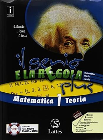 Il genio e la regola plus. Matematica teoria-Matematica esercizi. Con Tavole numeriche, Mi preparo per l'interrogazione e Quaderno delle competenze. Con ebook. Con espansione online. Vol. 1 - Gabriella Bonola, Ilaria Forno, Costanza Cossu - Libro Lattes 2018 | Libraccio.it