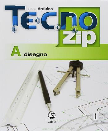 Tecno.zip. Con Mi preparo per l'interrogazione, Tavole per il disegno e la costruzione dei solidi e Design + Competenze. Per la Scuola media. Vol. A-B: Disegno-Settori produttivi - Gianni Arduino - Libro Lattes 2018 | Libraccio.it