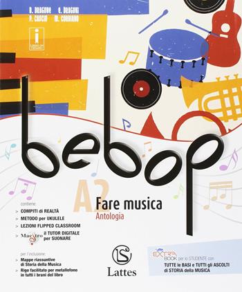 Bebop. Con Tavole medley. Con ebook. Con espansione online. Con DVD-ROM. Vol. A1-A2: Fare musica - Daniela Dragone, Enrico Dragoni, Paolo Cascio - Libro Lattes 2018 | Libraccio.it