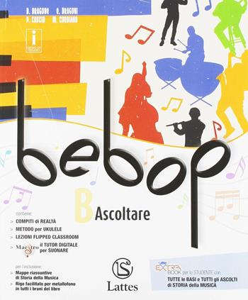 Bebop. Con ebook. Con espansione online. Con DVD-ROM. Vol. B: Ascoltare - Daniela Dragone, Enrico Dragoni, Paolo Cascio - Libro Lattes 2018 | Libraccio.it