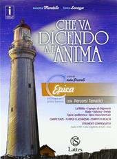 Che va dicendo a l'anima. Per il biennio delle Scuole superiori. Con ebook. Con espansione online. Vol. C: Epica