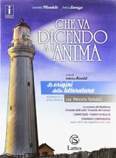 Che va dicendo a l'anima. Le origini della letteratura. Per il biennio delle Scuole superiori. Con ebook. Con espansione online