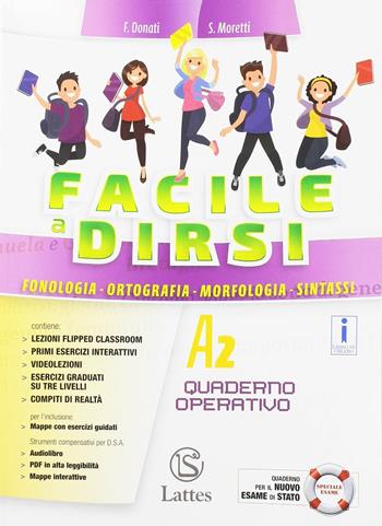 Facile a dirsi. Vol. A2: Quaderno operativo - F. Donati, S. Moretti - Libro Lattes 2018 | Libraccio.it