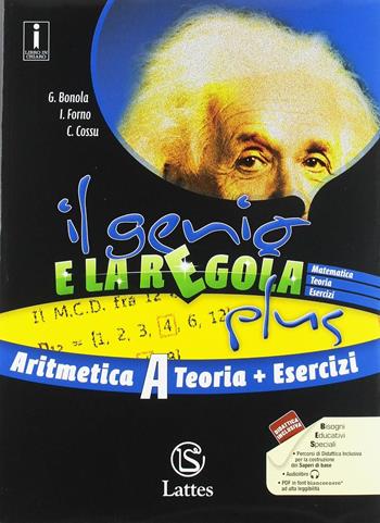 Il genio e la regola plus. Aritmetica A teoria con Esercizi. Con Tavole numeriche, Mi preparo per l'interrogazione e Quaderno delle competenze. Per la Scuola media. Vol. 1 - Gabriella Bonola, Ilaria Forno, Costanza Cossu - Libro Lattes 2018 | Libraccio.it