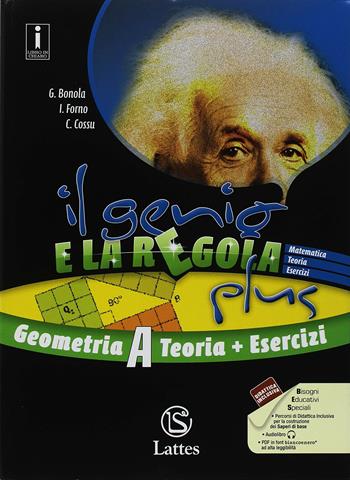 Il genio e la regola plus. Geometria A teoria con Esercizi. Con ebook. Con espansione online. Vol. 1 - Gabriella Bonola, Ilaria Forno, Costanza Cossu - Libro Lattes 2018 | Libraccio.it