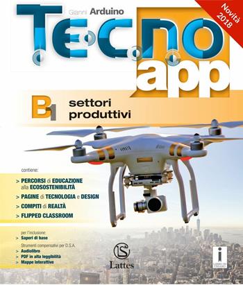 Tecno.app. Con Mi preparo per l'interrogazione e Design. Con ebook. Con espansione online. Vol. A-B1-B2-B3: Disegno-Settori produttivi - Gianni Arduino - Libro Lattes 2018 | Libraccio.it